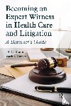 Konin, Jeff G., Ramey, Mark - Becoming an Expert Witness in Health Care and Litigation