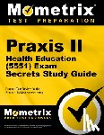 Mometrix Teacher Certification Test Team - PRAXIS II Health Education (5551) Exam Secrets Study Guide: PRAXIS II Test Review for the PRAXIS II: Subject Assessments