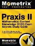 Mometrix Teacher Certification Test Team - PRAXIS II Mathematics: Content Knowledge (5161) Exam Secrets Study Guide: PRAXIS II Test Review for the PRAXIS II: Subject Assessments