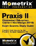 Mometrix Teacher Certification Test Te - Praxis II Elementary Education: Content Knowledge (5018) Exam Secrets Study Guide: Praxis II Test Review for the Praxis II: Subject Assessments