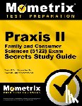 Mometrix Teacher Certification Test Team - PRAXIS II Family and Consumer Sciences (5122) Exam Secrets Study Guide: PRAXIS II Test Review for the PRAXIS II: Subject Assessments