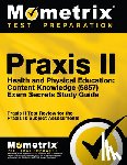 Mometrix Teacher Certification Test Te - Praxis II Health and Physical Education: Content Knowledge (5857) Exam Secrets Study Guide: Praxis II Test Review for the Praxis II: Subject Assessmen