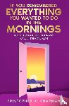 Chapman, Kristopher - If You Remembered Everything You Wanted To Do in the Mornings
