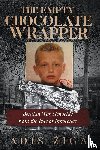 Ziga, Adis - The Empty Chocolate Wrapper - Bosnian War Genocide from the Eyes of Innocence