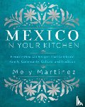 Martinez, Mely - Mexico in Your Kitchen