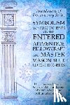 Harvey, William, Mackey, Albert G, Waite, Arthur Edward - Symbolism and Discourses on the Entered Apprentice, Fellowcraft and Master Mason Blue Lodge Degrees