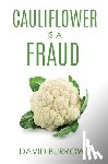 Burrows, David - Cauliflower Is A Fraud