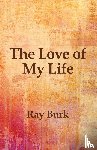 Burk, Ray - The Love of My Life
