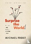 Frost, Michael - Surprise the World