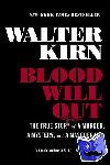 Walter Kirn - Blood Will Out - The True Story of a Murder, a Mystery, and a Masquerade - The True Story of a Murder, A Mystery, and A Masquerade