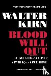 Kirn, Walter - Blood Will Out - The True Story of a Murder, a Mystery, and a Masquerade