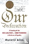 Allen, Danielle S. - Our Declaration - A Reading of the Declaration of Independence in Defense of Equality
