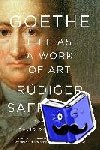 Safranski, Rudiger - Goethe: Life as a Work of Art - Life as a Work of Art