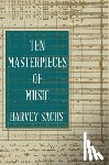Sachs, Harvey (Curtis Institute of Music) - Ten Masterpieces of Music