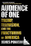 Poniewozik, James - Audience of One
