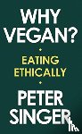 Peter Singer - Why Vegan? - Eating Ethically