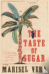 Vera, Marisel - The Taste of Sugar - A Novel