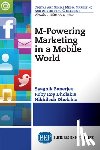 Banerjee, Syagnik, Dholakia, Ruby Roy, Dholakia, Nikhilesh - M-Powering Marketing in a Mobile World