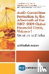 Rezaee, Zabihollah - Audit Committee Formation in the Aftermath of the 2007-2009 Global Financial Crisis, Volume I