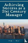 Frost, Dean E - Achieving Success as a 21st Century Manager