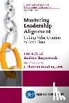 Ballard, Jahn, Bargerstock, Andrew - Mastering Leadership Alignment