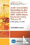 Rezaee, Zabihollah - Audit Committee Formation in the Aftermath of the 2007-2009 Global Financial Crisis, Volume III