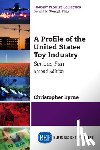 Byrne, Christopher - A Profile of the United States Toy Industry