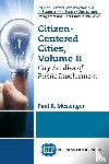 Messinger, Paul R. - Citizen-Centered Cities, Volume II