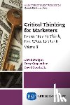 Dwight, David, Grapentine, Terry, Soorholtz, David - Critical Thinking for Marketers, Volume II