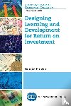 Foster, Carrie - Designing Learning and Development for Return on Investment