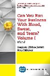 Elkins-Jarrett, Stephen, Skinner, Nick - Can You Run Your Business with Blood, Sweat, and Tears? Volume I