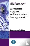 Heijden, Lex van der - A Practical Guide for Holistic Project Management