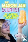 Priddy, Brenda - The Mason Jar Scientist