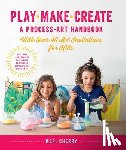 Cherry, Meri - Play, Make, Create, A Process-Art Handbook