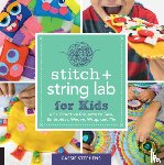 Stephens, Cassie - Stitch and String Lab for Kids