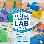 Sequeira, Eldrid - 3D Printing and Maker Lab for Kids - Create Amazing Projects with CAD Design and STEAM Ideas