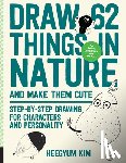 Kim, Heegyum - Draw 62 Things in Nature and Make Them Cute