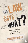 Stanley, Maclen - The Law Says What?
