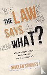 Stanley, Maclen - The Law Says What?