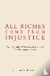 Morrison, Stephen D. - All Riches Come from Injustice