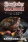 Lee, Kathleen - Slow Cooker Cookbook