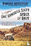 Arzberger, Marsha - One Hundred Sixty Acres of Dirt