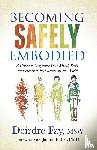 Fay MSW, Deirdre - Becoming Safely Embodied