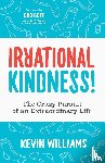 Williams, Kevin - Irrational Kindness