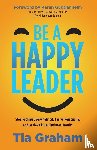 Graham, Tia - Be a Happy Leader