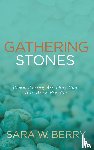 Berry, Sara W. - Gathering Stones