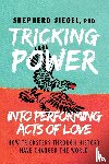 Siegel, Shepherd - Tricking Power into Performing Acts of Love