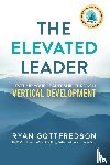 Gottfredson, Ryan - The Elevated Leader