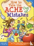 Feltes Taylor, Kimberly, Braun, Eric - How to Take the ACHE Out of Mistakes