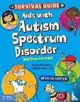 Verdick, Elizabeth, Reeve, Elizabeth - The Survival Guide for Kids with Autism Spectrum Disorder (And Their Parents)